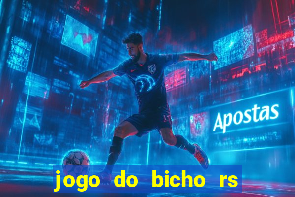 jogo do bicho rs resultado certo de hoje 14h 18h rj hoje